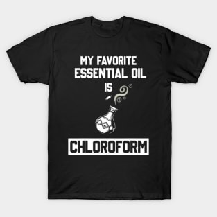 My favorite essential oil is chloroform colorful T-Shirt